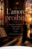 L'amore Libri GmbH L'amore proibito: Lasciare andare la persona che amo