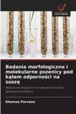 Badania OmniScriptum SRL Badania morfologiczne i molekularne pszenicy pod kątem odporności na suszę