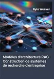 Modèles d'architecture RAG : Construction de systèmes de recherche d'entreprise