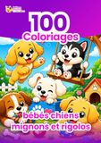 100 Coloriages Bébés Chiens Mignons et Rigolos: Livre de coloriage pour enfants avec chiots adorables – Activité créative et ludique pour développer l’imagination et la concentration