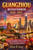 Guangzhou Reiseführer 2026–2027