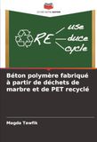 Béton polymère fabriqué à partir de déchets de marbre et de PET recyclé
