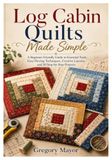 Log Cabin Quilts Made Simple