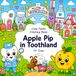 Apple Pip in Toothland - Cute teeth coloring book for children 5-8 years old and adults about dental hygiene toothbrushing. Promoting health habits.