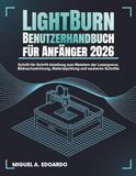 LightBurn Benutzerhandbuch für Anfänger 2026: Schritt-für-Schritt-Anleitung zum Meistern der Lasergravur, Bildnachzeichnung, Materialprüfung und sauberen Schnitte