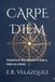 CARPE DIEM: Cosecha el día, abraza el viaje y vivie sin miedo.