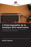 L'historiographie Bol L'historiographie de la musique afro-américaine Paperback
