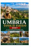 UMBRIA GUIDA DI VIAGGIO 2027
