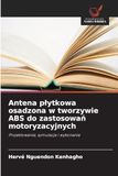 Antena plytkowa osadzona w tworzywie ABS do zastosowań motoryzacyjnych: Projektowanie, symulacja i wykonanie