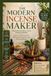The Modern Incense Maker: natural incense sticks, cones & botanical blends: step-by-step recipes for handmade fragrance and a home business
