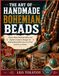 THE ART OF HANDMADE BOHEMIAN BEADS