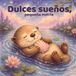Dulces Sueños, Pequeño... - Dulces sueños, pequeña nutria