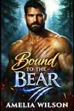 Bound to the Bear: A Steamy Rejected Mates Bear Shifter Romance