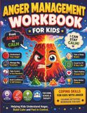 Anger Management Workbook for Kids: Fun Activities and Calming Tools to Help Children Understand Big Feelings, Stay in Control, and Build Emotional Skills
