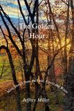 The Golden Hour: More Stories from the Field, Forest and Water