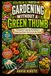 Gardening Without A Green Thumb: The Beginner's Step-by-Step System to Choose the Right Plants, Master Watering and Soil, and Build a Garden Routine You'll Actually Keep