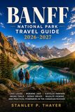 Banff National Park Travel Guide 2026-2027
