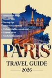 PARIS TRAVEL GUIDE 2026