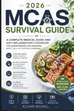 2026 MCAS 2026 MCAS Survival Guide: The Complete Medical Guide and Anti-Inflammatory Cookbook for Understanding and Managing Mast Cell Activation Syndrome
