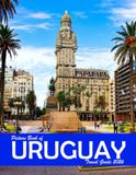 Uruguay: A Visual Journey Through Stunning Landmarks, Travel and Nature lovers