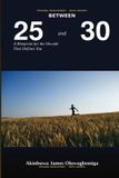 Between 25 and 30: A Blueprint for the Decade That Defines You