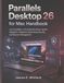 Parallels Desktop 26 for Mac Handbook: Learn Installation, Virtual Machine Setup, System Integration, Snapshots, Networking, Security, and Resource Management