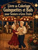 Livre Guinguettes et Bals Livre de Coloriage pour Seniors