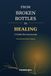 From Broken Bottles to Healing: A Guided Recovery Journal