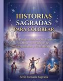 Historias Sagradas para Colorear: 25 pasajes bíblicos que tocan el alma: un viaje de fe, creatividad y paz interior.