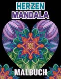 Herzen Mandala Malbuch für Erwachsene: 50 wunderschönen Ausmalmotiven für Stressabbau, Achtsamkeit & kreative Entspannung
