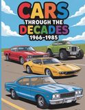 Cars Through the Decades: 1966–1985: A Fun and Detailed Coloring Experience with Classic, Muscle, and Vintage Cars for Kids Ages 6–10