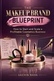 The Makeup Brand Blueprint How to Start and Scale a Profitable Cosmetics Business