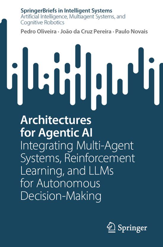 Architectures SpringerBriefs in Intelligent Systems: Architectures for Agentic AI