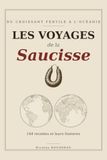 Les voyages de la saucisse: Du Croissant fertile à l’Océanie, 144 recettes et leurs histoires