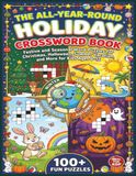 THE ALL-YEAR-AROUND HOLIDAY CROSSWORD BOOK: Festive and Seasonal Word Puzzles for Christmas, Halloween, Summer Vacation, and More for Kids Ages 8-12