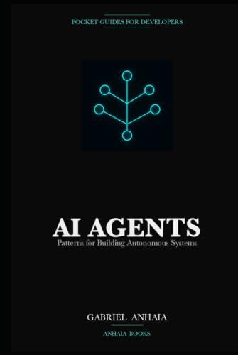 AI Agents Pocket Guide: Patterns for Building Autonomous Systems with LLMs