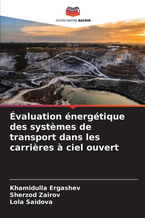 Évaluation Editions Notre Savoir Évaluation énergétique des systèmes de transport dans les carrières à ciel ouvert