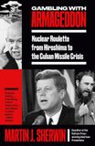 Gambling Alfred A. Knopf Gambling with Armageddon: Nuclear Roulette from Hiroshima to the Cuban Missile Crisis Paperback