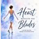 The Heart Beneath the Blades: A Figure Skating Memory and Keepsake Book