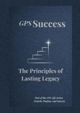 GPS Success: The Principles of Lasting Legacy