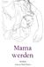Mama werden Mama werden – Schwarz-Weiß-Edition: 1