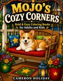 Mojo's Cozy Corners: Bold and Easy Coloring Book for Adults and Kids