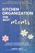 Kitchen Organization For Busy Moms:: Winning Ideas to Declutter, Organize, and Simplify Your Kitchen [Creative Strategies For “Food, Glassware, and Gadgets” Storage.]
