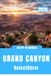 GRAND CANYON REISEFÜHRER 2026: Jenseits des Randes: Erkundung einer der gewaltigsten Landschaften der Erde