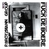 Sonic Rendezvous Peter Brötzmann Group - Fuck De Boere (Dedicated To Johnny Dyani) (CD)