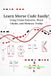Learn Morse Code Easily!: Using Visual Patterns, Word Chains, and Memory Tricks