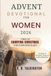 ADVENT DEVOTIONAL FOR WOMEN 2026: 25 Days of Scripture, Prayer, and Gentle Reflection for the Woman Who Is Tired of Carrying Christmas for Everyone Else