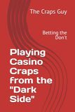 Playing Casino Craps from the "Dark Side": Betting the Don't