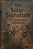 The Solar-Signature Handbook for Martial Arts Enthusiasts