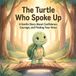 The Wildwood Wisdom Tales The Turtle Who Spoke Up Paperback
